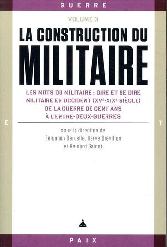 Couverture du livre « La construction du militaire Tome 3 ; les mots du militaire » de Herve Drevillon et Bernard Gainot et Benjamin Deruelle aux éditions Editions De La Sorbonne