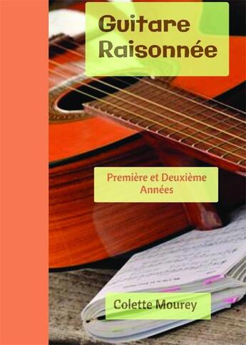 Couverture du livre « Guitare raisonnée ; première et deuxième années » de Colette Mourey aux éditions Bookelis