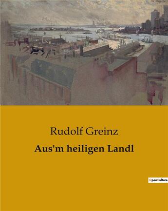 Couverture du livre « Aus'm heiligen Landl » de Rudolf Greinz aux éditions Culturea