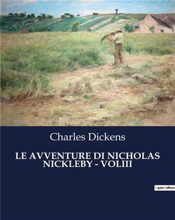 Couverture du livre « LE AVVENTURE DI NICHOLAS NICKLEBY - VOLIII » de Charles Dickens aux éditions Culturea