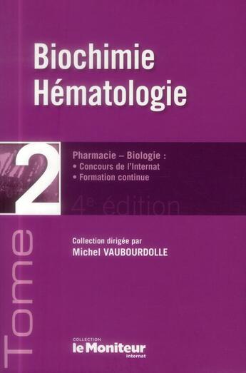 Couverture du livre « Biochimie, hematologie - pharmacie-biologie : concours de l'internat, formation continue » de Vaubourdolle M aux éditions Moniteur Des Pharmacies