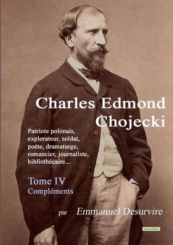 Couverture du livre « Charles Edmond Chojecki - Tome IV » de Emmanuel Desurvire aux éditions Lulu