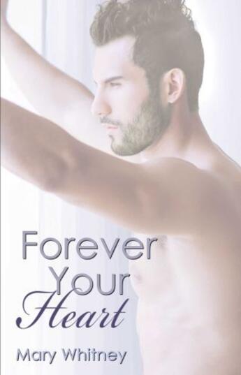 Couverture du livre « Forever Your Heart » de Whitney Mary aux éditions Omnific Publishing