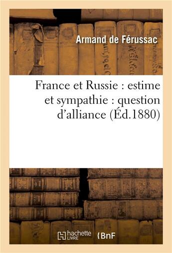 Couverture du livre « France et russie : estime et sympathie : question d'alliance » de Ferussac Armand aux éditions Hachette Bnf