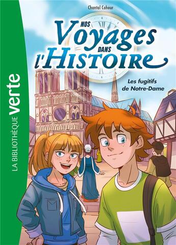 Couverture du livre « Nos voyages dans l'Histoire Tome 4 : les fugitifs de Notre-Dame » de Chantal Cahour et Charles Deroo aux éditions Hachette Jeunesse