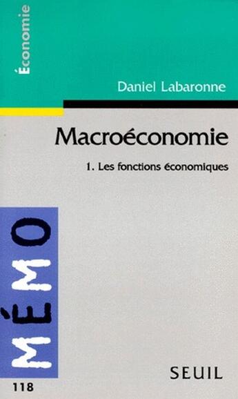 Couverture du livre « Macroéconomie Tome 1 ; les fonctions économiques » de Daniel Labaronne aux éditions Points