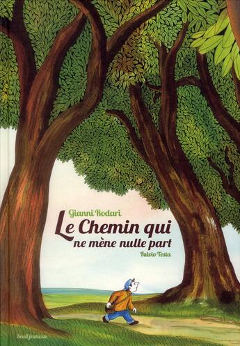 Couverture du livre « Le chemin qui ne mène nulle part » de Gianni Rodari et Fulvio Testa aux éditions Seuil Jeunesse