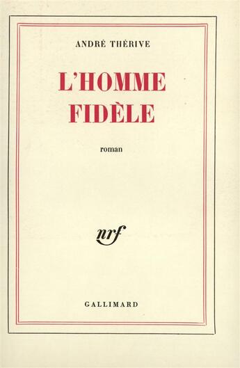 Couverture du livre « L'homme fidele » de Therive Andre aux éditions Gallimard