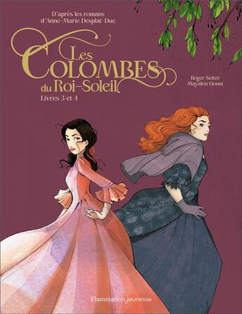 Couverture du livre « Les Colombes du Roi-Soleil en BD - Livres 3 et 4 » de Roger Seiter et Anne-Marie Desplat-Duc et Mayalen Goust aux éditions Flammarion Jeunesse