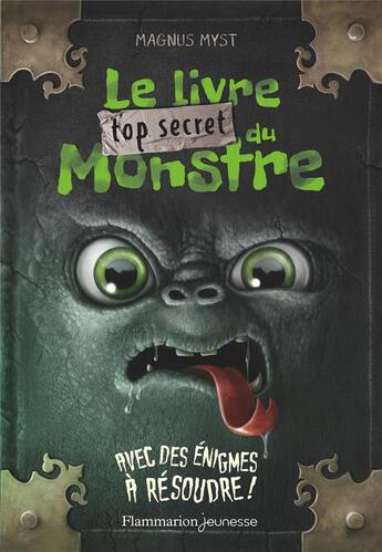 Couverture du livre « Le livre top secret du monstre » de Magnus Myst et Thomas Hussung aux éditions Flammarion Jeunesse