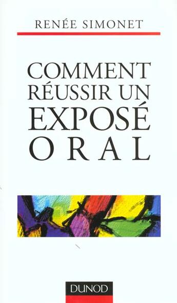 Couverture du livre « Comment reussir un expose oral » de Renee Simonet aux éditions Dunod