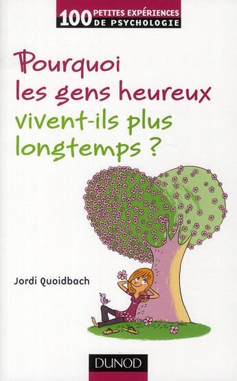 Couverture du livre « Pourquoi les gens heureux vivent-ils plus longtemps ? » de Jordi Quoidbach aux éditions Dunod