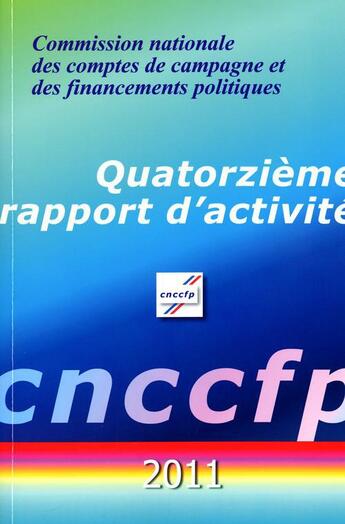 Couverture du livre « Commission nationale des comptes de campagne et des financements politiques : année 2011 » de  aux éditions Documentation Francaise