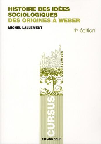 Couverture du livre « Histoire des idées sociologiques t.1 ; des origines à Weber (4e edition) » de Michel Lallement aux éditions Armand Colin