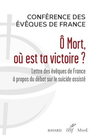 Couverture du livre « Ô mort, où est ta victoire ? lettre des évêques de France à propos du débat sur le suicide assisté » de Conference Des Eveques De France aux éditions Cerf