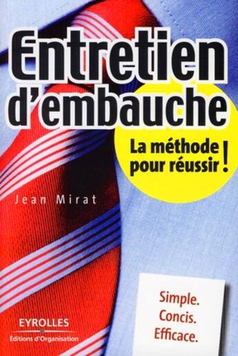 Couverture du livre « Entretien d'embauche ; la méthode pour réussir ! » de Mirat J aux éditions Organisation