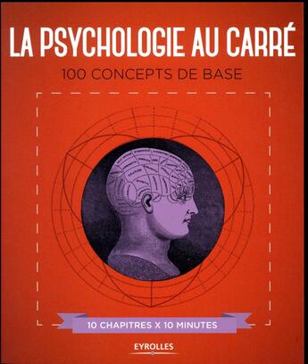 Couverture du livre « La psychologie au carré ; 100 concepts de base » de Christopher Sterling et Daniel Frings aux éditions Eyrolles