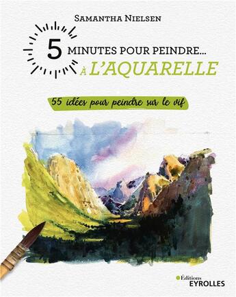 Couverture du livre « 5 minutes pour dessiner... : 55 idées pour peindre sur le vif » de Samantha Nielsen aux éditions Eyrolles