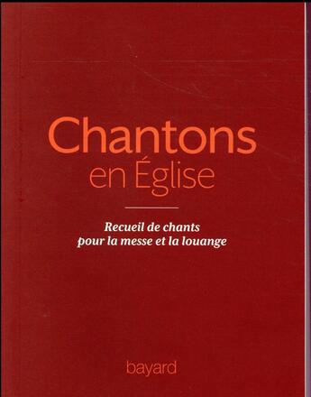 Couverture du livre « Chantons en Eglise ; 1000 chants pour la messe et la louange » de  aux éditions Bayard