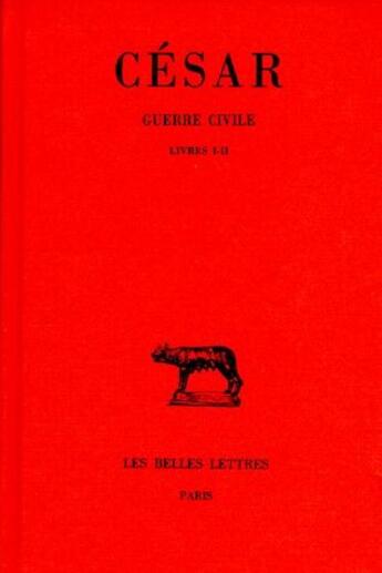 Couverture du livre « Guerre civile. Tome I : Livres I-II » de Cesar aux éditions Belles Lettres