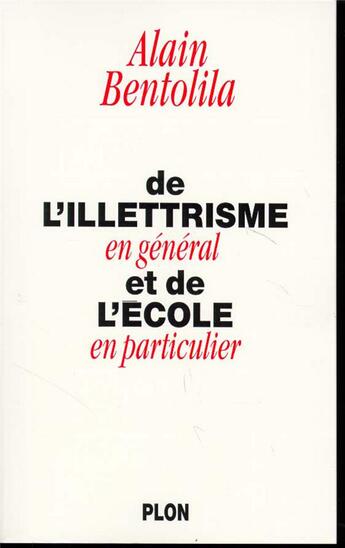 Couverture du livre « De l'illetrisme en général et de l'école enparticulier » de Alain Bentolila aux éditions Plon