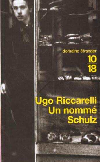 Couverture du livre « Un Nomme Schulz » de Ugo Riccarelli aux éditions 10/18