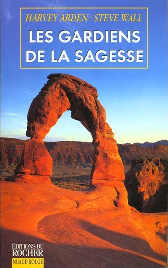 Couverture du livre « Les gardiens de la sagesse. sentinelles du monde indien - suivi de noble red man mathew king, un sag » de Arden/Wall aux éditions Rocher