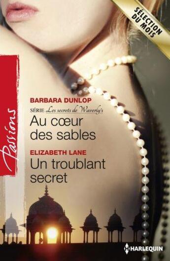 Couverture du livre « Au coeur des sables ; un troublant secret » de Barbara Dunlop et Elizabeth Lane aux éditions Harlequin