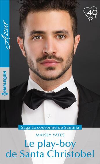 Couverture du livre « La couronne de Santina Tome 6 ; le play-boy de Santa Cristobel » de Maisey Yates aux éditions Harlequin