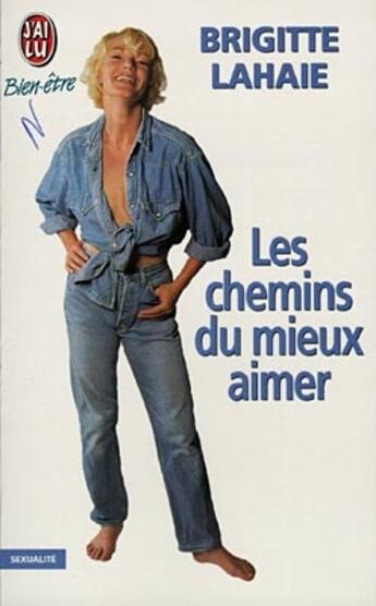 Couverture du livre « Les chemins du mieux-aimer » de Brigitte Lahaie aux éditions J'ai Lu