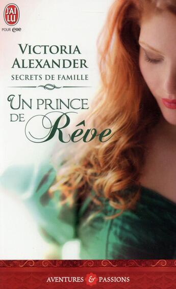 Couverture du livre « Secrets de famille Tome 1 ; un prince de rêve » de Victoria Alexander aux éditions J'ai Lu