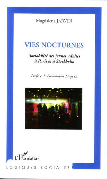 Couverture du livre « Vies nocturnes ; sociabilité des jeunes adultes à paris et à stockholm » de Magdalena Jarvin aux éditions L'harmattan