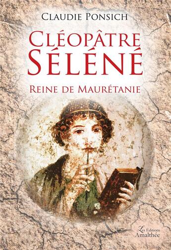 Couverture du livre « Cléopâtre Séléné reine de Mauritanie » de Claudie Ponsich aux éditions Amalthee