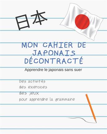 Couverture du livre « Mon Cahier de japonais décontracté ; apprendre sans souffrir » de Bassingha Septime aux éditions Books On Demand