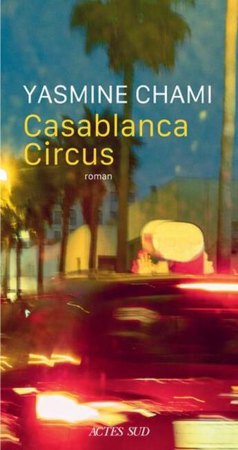 Couverture du livre « Casablanca circus » de Chami Yasmine aux éditions Actes Sud