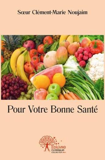 Couverture du livre « Pour votre bonne sante » de Noujaim S-M. aux éditions Edilivre