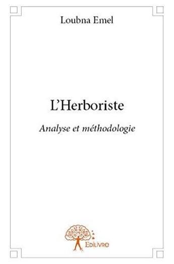 Couverture du livre « L herboriste - analyse et methodologie » de Emel Loubna aux éditions Edilivre