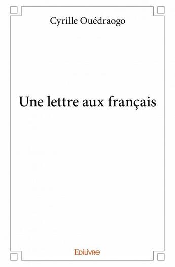 Couverture du livre « Une lettre aux Français » de Cyrille Ouedraogo aux éditions Edilivre