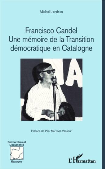 Couverture du livre « Francisco Candel ; une mémoire de la transition démocratique en Catalogne » de Michel Landron aux éditions L'harmattan