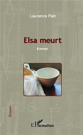 Couverture du livre « Elsa meurt » de Laurence Pain aux éditions L'harmattan