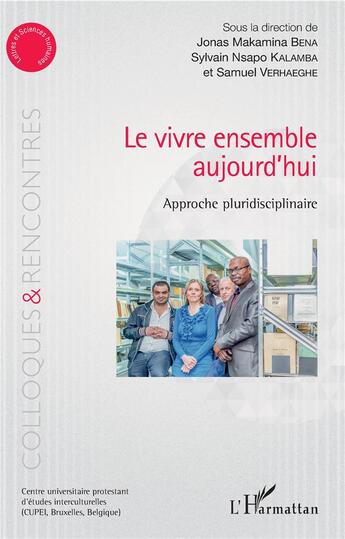 Couverture du livre « Le vivre ensemble aujourd'hui ; approche pluridisciplinaire » de Sylvain Nsapo Kalamba et Jonas Makamina Benia et Samuel Verhaeghe aux éditions L'harmattan