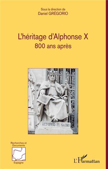 Couverture du livre « L'héritage d'Alphonse X 800 ans après » de Gregorio Daniel aux éditions L'harmattan