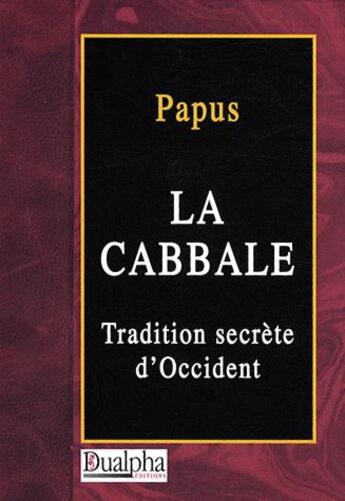 Couverture du livre « La cabbale ; tradition secrète d'Occident » de Papus aux éditions Dualpha