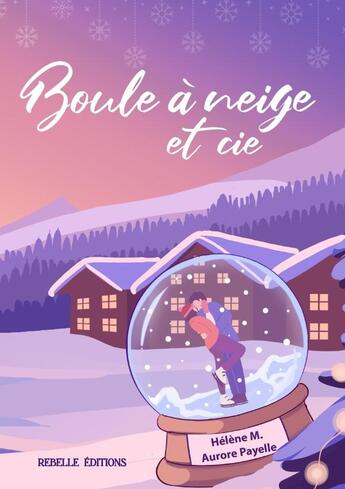 Couverture du livre « Boule à neige et cie » de  aux éditions Rebelle