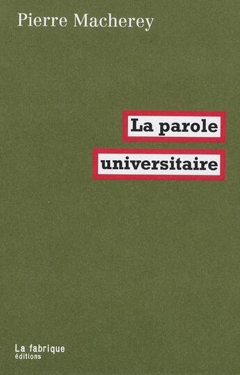 Couverture du livre « La parole universitaire » de Pierre Macherey aux éditions Fabrique