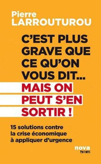 Couverture du livre « C'est plus grave que ce qu'on vous dit... mais on peut s'en sortir ! » de Pierre Larrouturou aux éditions Nova