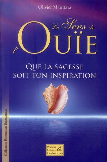 Couverture du livre « Le sens de l'ouïe ; que la sagesse soit ton inspiration » de Olivier Manitara aux éditions Essenia