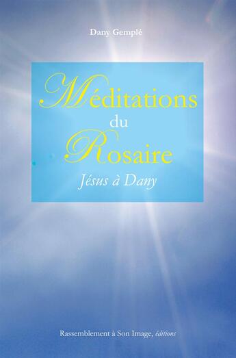 Couverture du livre « Méditations du Rosaire ; Jésus à Dany » de Dany Gemple aux éditions R.a. Image