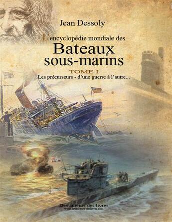 Couverture du livre « L'encyclopédie mondiale des bateaux sous-marins » de Jean Dessoly aux éditions Am Communication