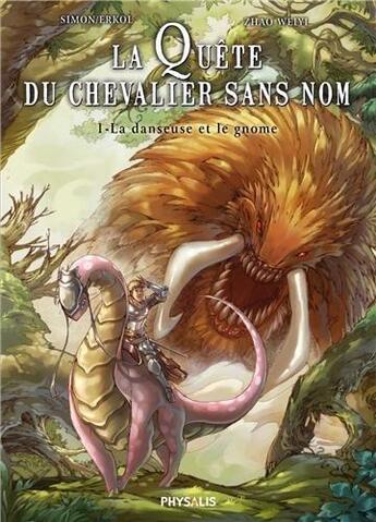 Couverture du livre « La quete du chevalier sans nom t.1 ; la danseuse et le gnome » de Erkol et Weiyi et Simon aux éditions Physalis